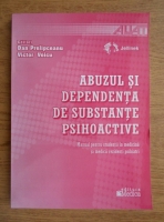 Dan Prelipceanu - Abuzul si dependenta de substante psihoactive