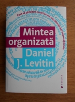 Daniel Levitin - Mintea organizata