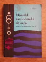 E. Scriban - Manualul electricianului de mina, pentru scoli profesionale, anul III