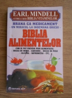 Earl Mindell - Biblia alimentelor. Hrana ca medicament. Un miraloc la indemana oricui