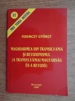 Ferenczy Gyorgy - Maghiarimea din Transilvania si revizionismul