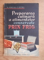 G. Faciu, T. Otel - Prepararea culinara a alimentelor conservate prin frig