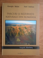 Gheorghe Mohan - Parcuri si rezervatii naturale din Romania