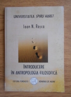 Ioan N. Rosca - Introducere in antropologia filosofica
