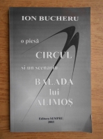 Ion Bucheru - O piesa, Circul, si un scenariu, Balada lui Alimos