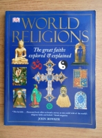 John Bowker - World Religions. The great faith explored and explainde