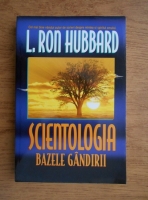 Anticariat: L. Ron Hubbard - Scientologia. Bazele gandirii