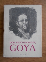 Anticariat: Lion Feuchtwanger - Goya