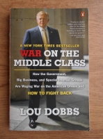 Lou Dobbs - War on the middle class