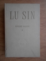 Lu Sin - Opere alese (volumul 1)