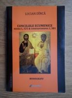 Lucian Dinca - Conciliile ecumenice, Niceea I,  325 si Constantionopol I, 381