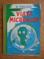 Anticariat: M. Toneghin - Viata la microscop (1942)