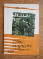 Mihai Manescu - Tehnici de figurare in gravura