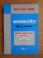 Mihai Onucu Drimbe - Inegalitai, idei si metode