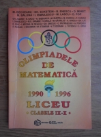 Mircea Becheanu - Olimpiadele de matematica 1990-1996. Clasele IX- X