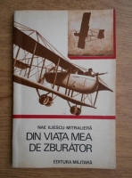 Nae Iliescu - Din viata mea de zburator