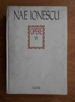 Nae Ionescu - Opere. Publicistica, 1909-1923 (volumul 6)