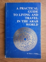 Nancy A. Shilling - A practical guide to living and travel in the arab world