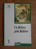 Ovidiu Moceanu - Cu Hristos prin Babilon