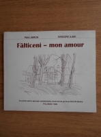 Anticariat: Paul Miron - Falticeni, mon amour. O scurta istorie aproape sentimentala