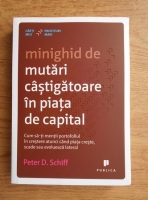 Anticariat: Peter Schiff - Minighid de mutari castigatoare in piata de capital