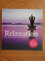 Relaxation. The complete manual for a calm and healthy life