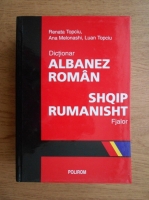 Renata Topciu - Dictionar albanez-roman. Fjalor Shqip-Rumanisht
