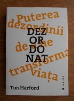 Tim Harford - Puterea dezordinii de a ne transforma viata