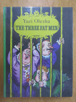 Yuri Olesha - The three fat men
