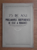 75 de ani de la proclamarea independentei de stat a Romaniei 