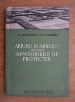 A. V. Albenschi, A. E. Diacenco  - Arbori si arbusti pentru impaduririle de protectie