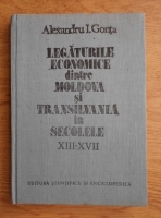 Alexandru I. Gonta - Legaturile economice dintre Moldova si Transilvania in secolele XIII-XVII