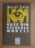 Aurel Cota - Raze din celulele mortii