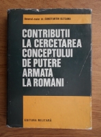 Constantin Olteanu - Contributii la cercetarea conceptului de putere armata la romani