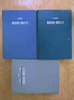 Emil Botez - Masini-unelte. Bazele teoretice ale proiectarii. Cinematica. Automatica. Organologia si dinamica (3 volume)