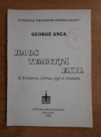 George Anca - Haos, temnita, exil la Eminescu, Cotrus, Gyr si Stamatu