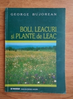 George Bujorean - Boli, leacuri si plante de leac