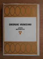 Gheorghe Vranceanu - Opera matematica (volumul 3)