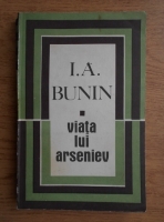 I. A. Bunin - Viata lui Arseniev