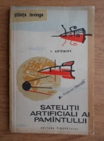 I. Artemiev - Satelitii artificiali ai Pamantului