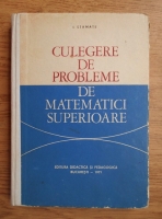 I. Stamate - Culegere de probleme de matematici superioare
