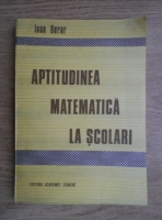 Ioan Berar - Aptitudinea matematica la scolari