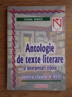 Ioana Dinca - Antologie de texte literare si interpretari critice pentru clasele V-VIII