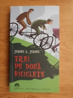 Jerome K. Jerome - Trei pe doua biciclete