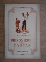 Lev Tolstoi - Prizonierul din Caucaz