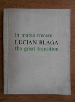 Lucian Blaga - In marea trecere, The great transition (editie bilingva romana-engleza)