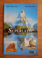 Anticariat: Lucian Irinel Ilinca - Geografia la superlativ