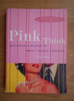 Lynn Peril - Pink think. Becoming a woman in many uneasy lessons