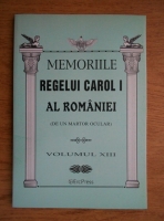 Memoriile Regelui Carol I al Romaniei (de un martor ocular, volumul 13)