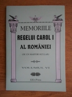 Memoriile Regelui Carol I al Romaniei (de un martor ocular, volumul 6)